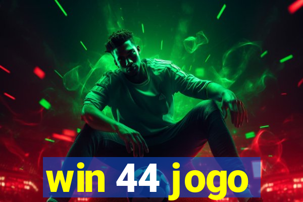 win 44 jogo